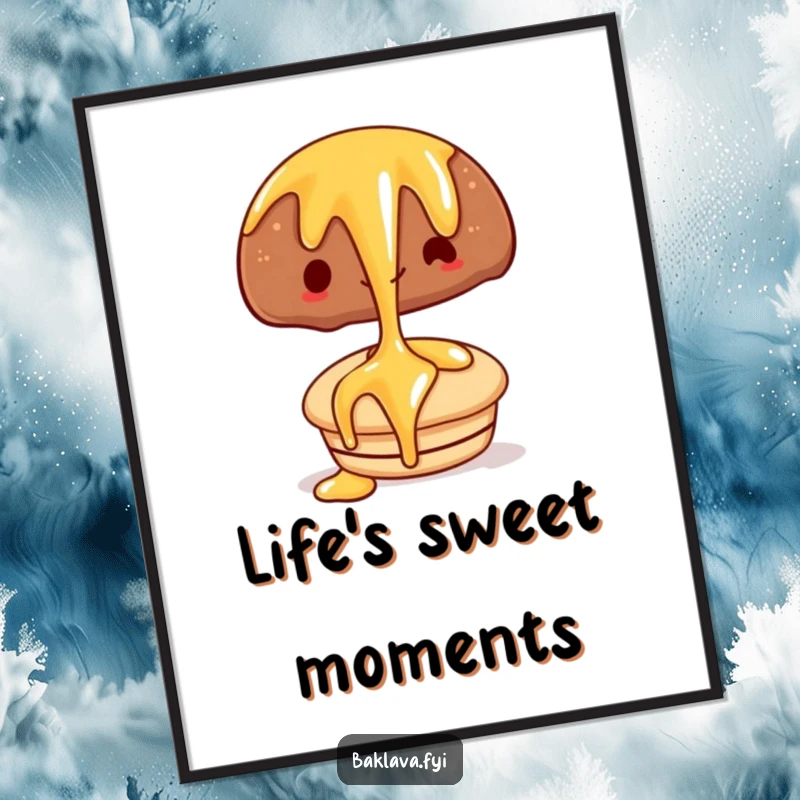 Funny poster showcasing a happy syrup drizzle flowing onto a tempting pastry, adding a sweet and humorous touch to walls.