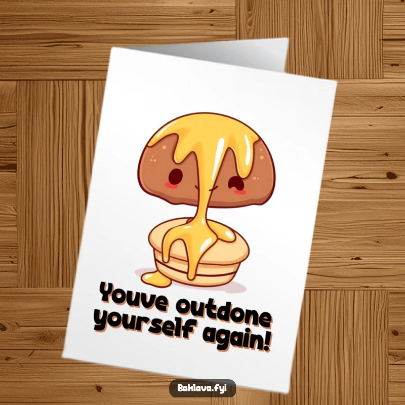 Funny free printable congratulations card featuring a happy syrup drizzle flowing over a delectable pastry, celebrating life's sweet moments.